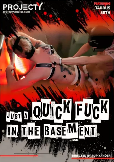 Just A Quick Fuck In The Basement #projectYstudios